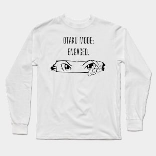 Otaku mode: engaged. Anime Lover Gift Long Sleeve T-Shirt